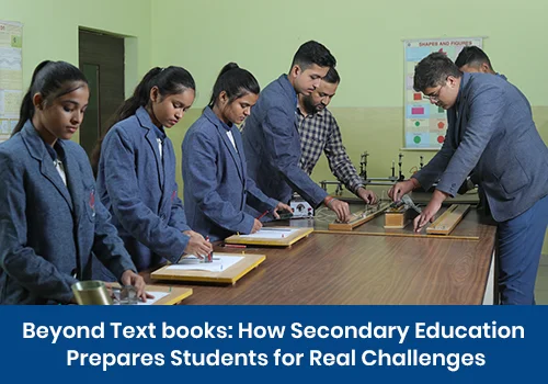 Beyond Textbooks: How Secondary Education Prepares Students for Real Challenges