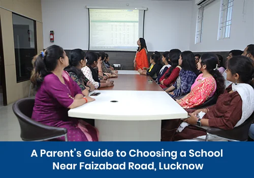 A Parent’s Guide to Choosing a School Near Faizabad Road, Lucknow