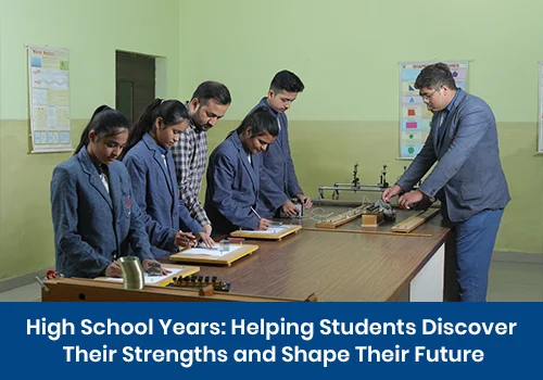 High School Years: Helping Students Discover Their Strengths and Shape Their Future