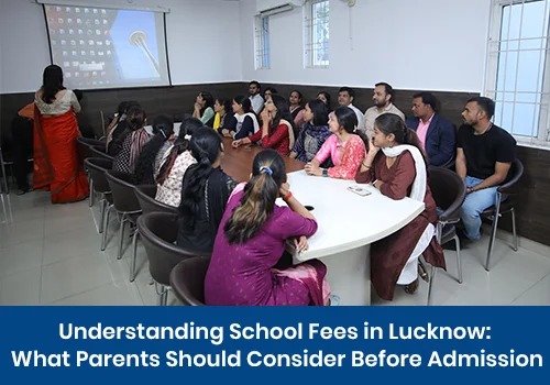 Understanding School Fees in Lucknow: What Parents Should Consider Before Admission