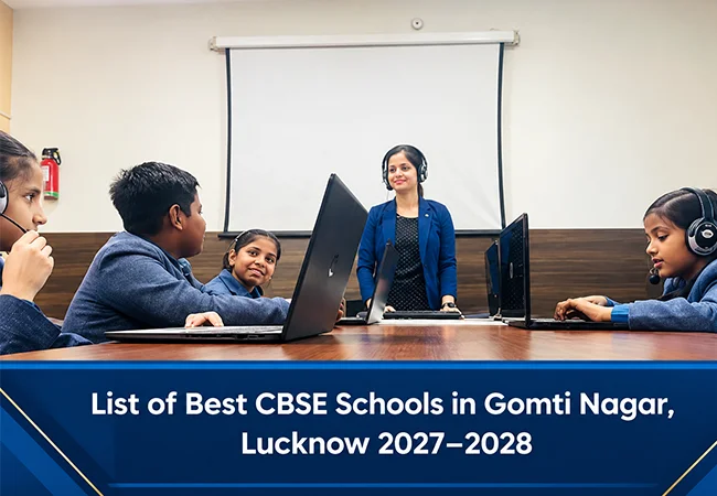 List of Best CBSE Schools in Gomti Nagar, Lucknow 2027–2028
