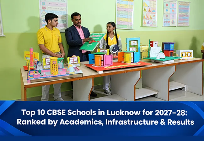 Top 10 CBSE Schools in Lucknow for 2027–28: Ranked by Academics, Infrastructure & Results
